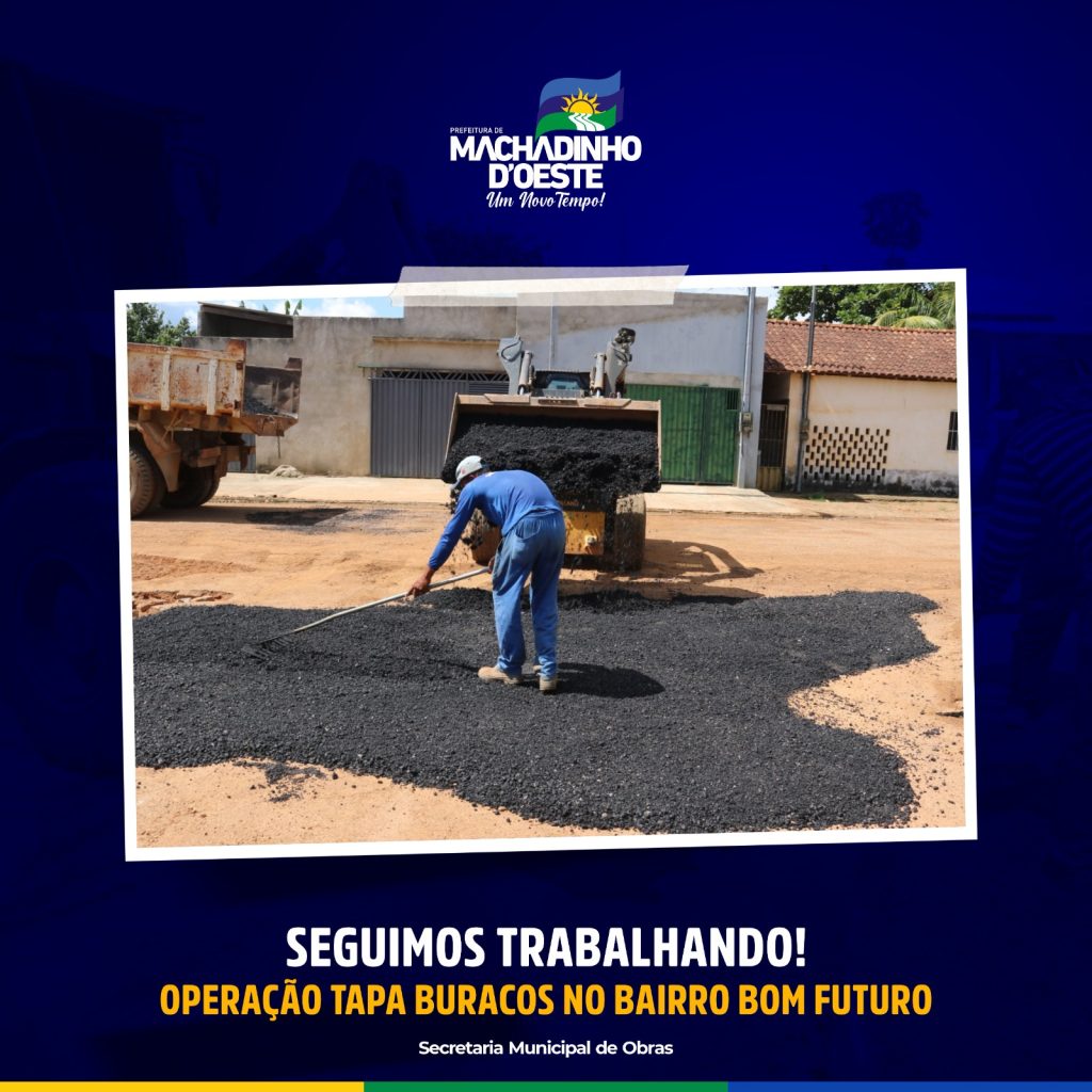 Operação tapa buracos sendo realizado no bairro Bom Futuro.