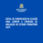 EDITAL DE CONVOCAÇÃO DE ELEIÇÃO PARA COMPOR A COMISSÃO DE AVALIAÇÃO DO ESTÁGIO PROBATÓRIO CAEP.